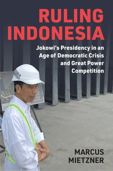 Marcus Mietzner - Ruling Indonesia, Inbunden