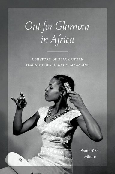 Wanjiru G. Mbure - Out for Glamour in Africa, Inbunden