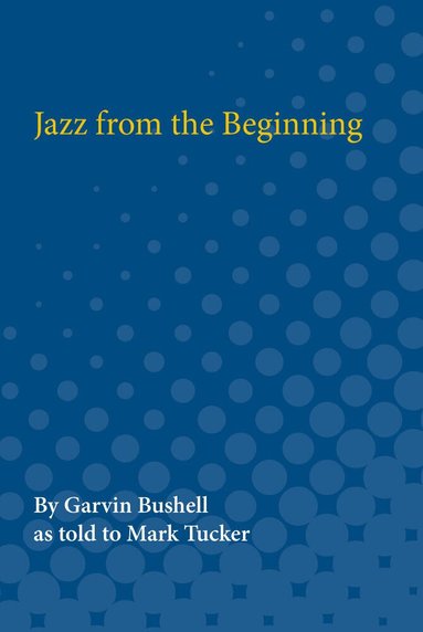Garvin Bushell, Mark Tucker - Jazz from the Beginning, Häftad