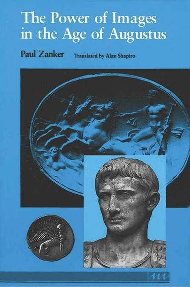Paul Zanker - Power of Images in the Age of Augustus, Häftad