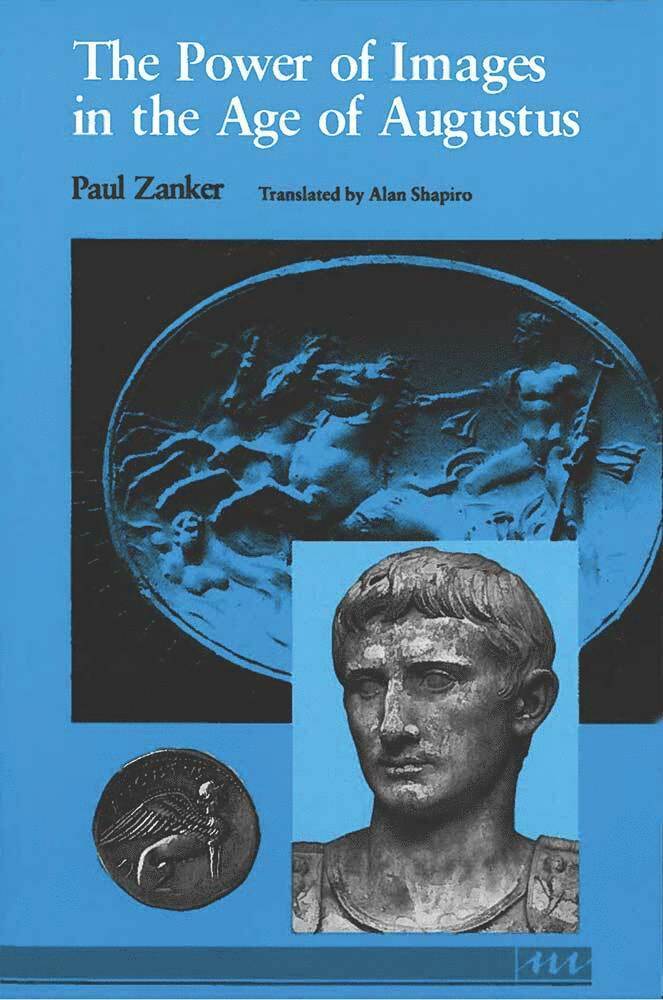 Paul Zanker - Power of Images in the Age of Augustus, Häftad