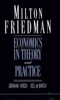 bokomslag Milton Friedman: Economics in Theory and Practice