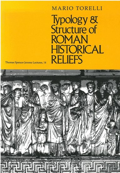 Mario Torelli - Typology and Structure of Roman Historical Reliefs, Häftad