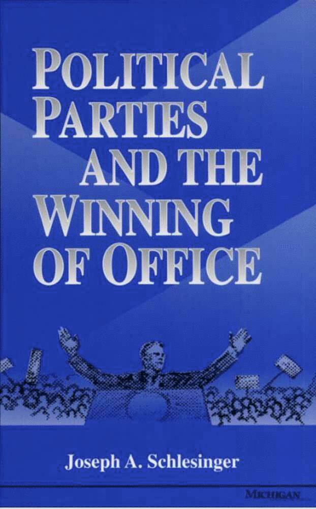 Joseph A. Schlesinger - Political Parties and the Winning of Office, Häftad