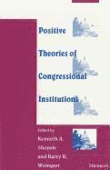 Positive Theories of Congressional Institutions 1