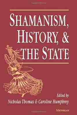 Nicholas Thomas, Caroline Humphrey - Shamanism, History, and the State, Häftad