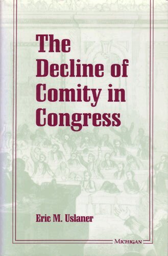 Eric M. Uslaner - Decline of Comity in Congress, Häftad