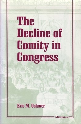 bokomslag The Decline of Comity in Congress