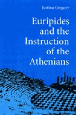 Euripides and the Instruction of the Athenians 1