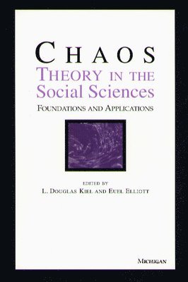 L. Douglas Kiel, Euel W. Elliott - Chaos Theory in the Social Sciences, Häftad
