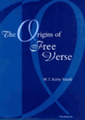 H. T. Kirby-Smith - Origins of Free Verse, Häftad