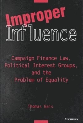 Thomas L. Gais - Improper Influence, Häftad