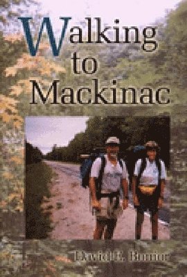 David E. Bonior - Walking to Mackinac, Häftad