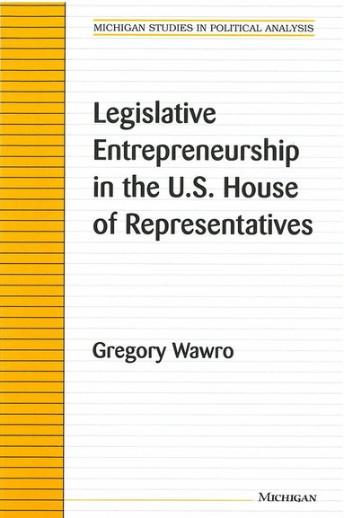 Gregory Wawro - Legislative Entrepreneurship in the U.S. House of Representatives, Häftad