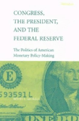 Irwin Lester Morris - Congress, the President, and the Federal Reserve, Häftad