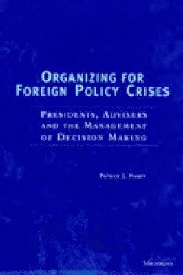 Organizing for Foreign Policy Crises 1