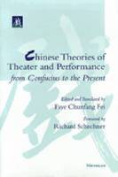 bokomslag Chinese Theories of Theater and Performance from Confucius to the Present