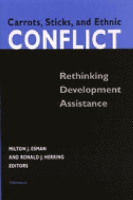 Milton J. Esman, Ronald J. Herring - Carrots, Sticks, and Ethnic Conflict, Häftad