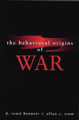 The Behavioral Origins of War 1