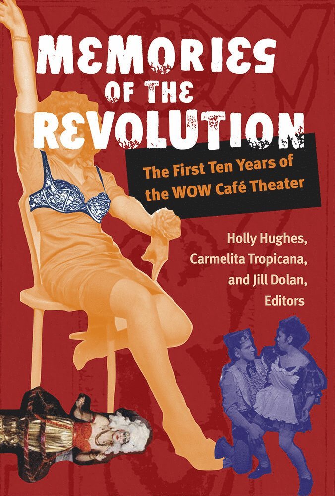 Jill Dolan, Holly Hughes, Carmelita Tropicana - Memories of the Revolution, Inbunden