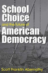 bokomslag School Choice and the Future of American Democracy