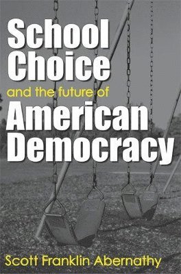 School Choice and the Future of American Democracy 1