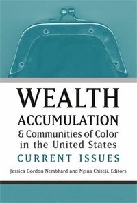 bokomslag Wealth Accumulation and Communities of Color in the United States