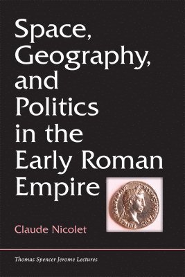 Space, Geography, and Politics in the Early Roman Empire 1