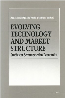 Arnold Heertje, Mark Perlman - Evolving Technology and Market Structure, Inbunden