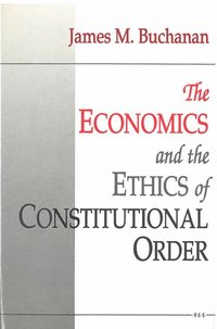 bokomslag Economics and the Ethics of Constitutional Order
