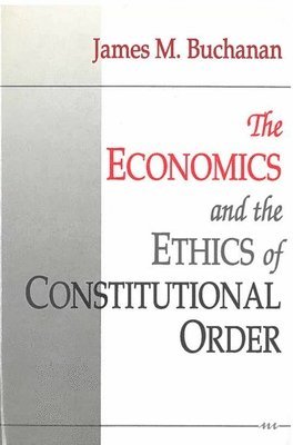 bokomslag The Economics and the Ethics of Constitutional Order