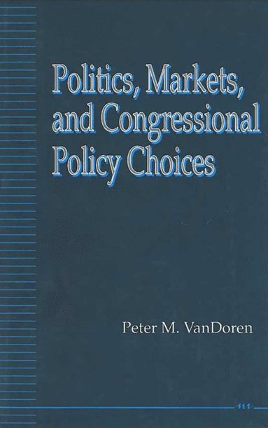 bokomslag Politics, Markets, and Congressional Policy Choices