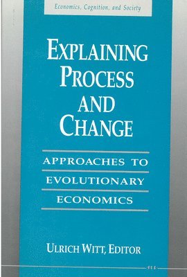 Ulrich Witt - Explaining Process and Change, Inbunden