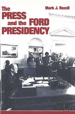The Press and the Ford Presidency 1