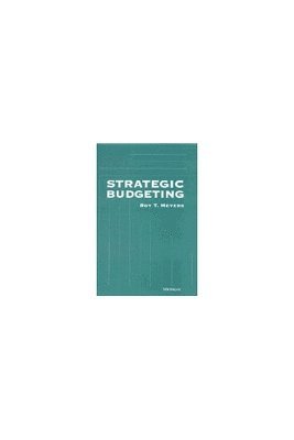 Roy T. Meyers - Strategic Budgeting, Inbunden