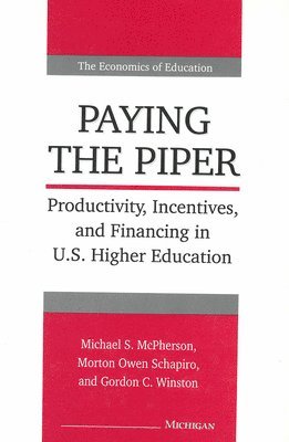 Michael McPherson, Morton Owen Schapiro, Gordon Winston - Paying the Piper, Inbunden