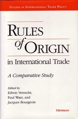 Edwin A. Vermulst, Jacques Bourgeois, Paul Waer - Rules of Origin in International Trade, Inbunden