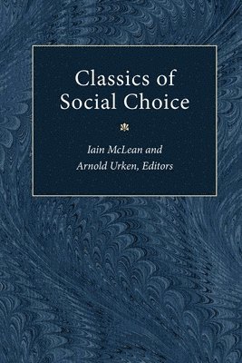 Iain McLean, Arnold Urken - Classics of Social Choice, Inbunden