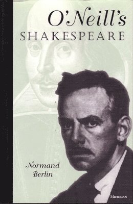 Normand Berlin - O'Neill's Shakespeare, Inbunden