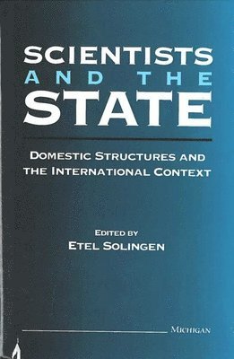 Etel Solingen - Scientists and the State, Inbunden