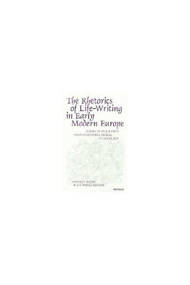 bokomslag The Rhetorics of Life-Writing in Early Modern Europe