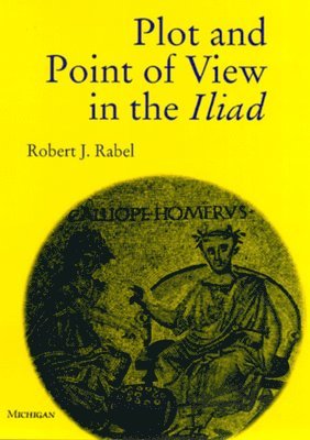 Plot and Point of View in the Iliad 1