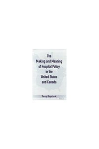 bokomslag Making and Meaning of Hospital Policy in the United States and Canada