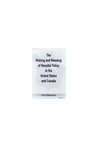 bokomslag The Making and Meaning of Hospital Policy in the United States and Canada