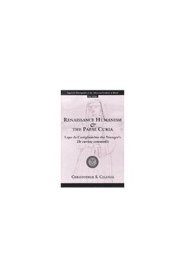 Renaissance Humanism and the Papal Curia