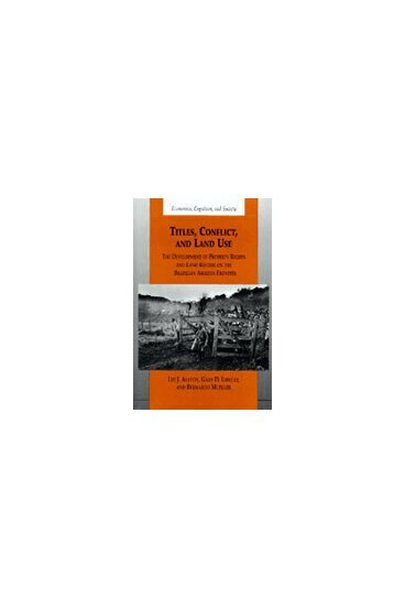 Lee J. Alston, Gary D. Libecap, Bernardo Mueller - Titles, Conflict, and Land Use, Inbunden