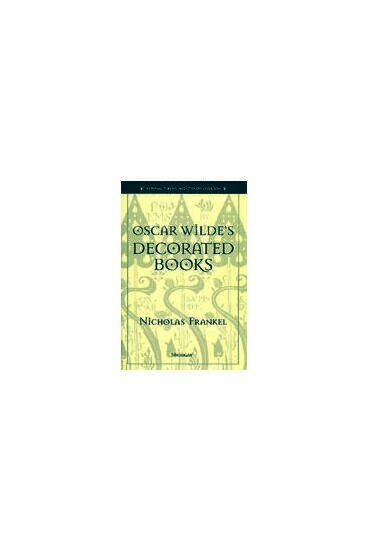 Nicholas Raymond Frankel - Oscar Wilde's Decorated Books, Inbunden
