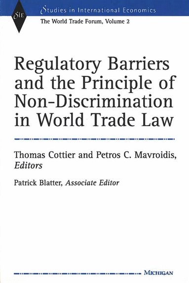Thomas Cottier, Petros Constantinos Mavroidis, Patrick Blatter - Regulatory Barriers and the Principle of Non-discrimination in World Trade Law, Inbunden
