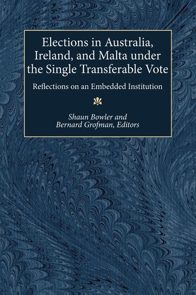 Shaun Bowler, Bernard Norman Grofman - Elections in Australia, Ireland, and Malta under the Single Transferable Vote, Inbunden