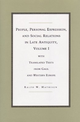 bokomslag People, Personal Expression, and Social Relations in Late Antiquity, Volume I